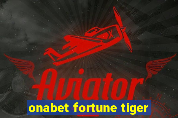 onabet fortune tiger